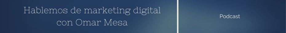 cropped-Hablemos-de-marketing-digital-con-Omar-Mesa.png